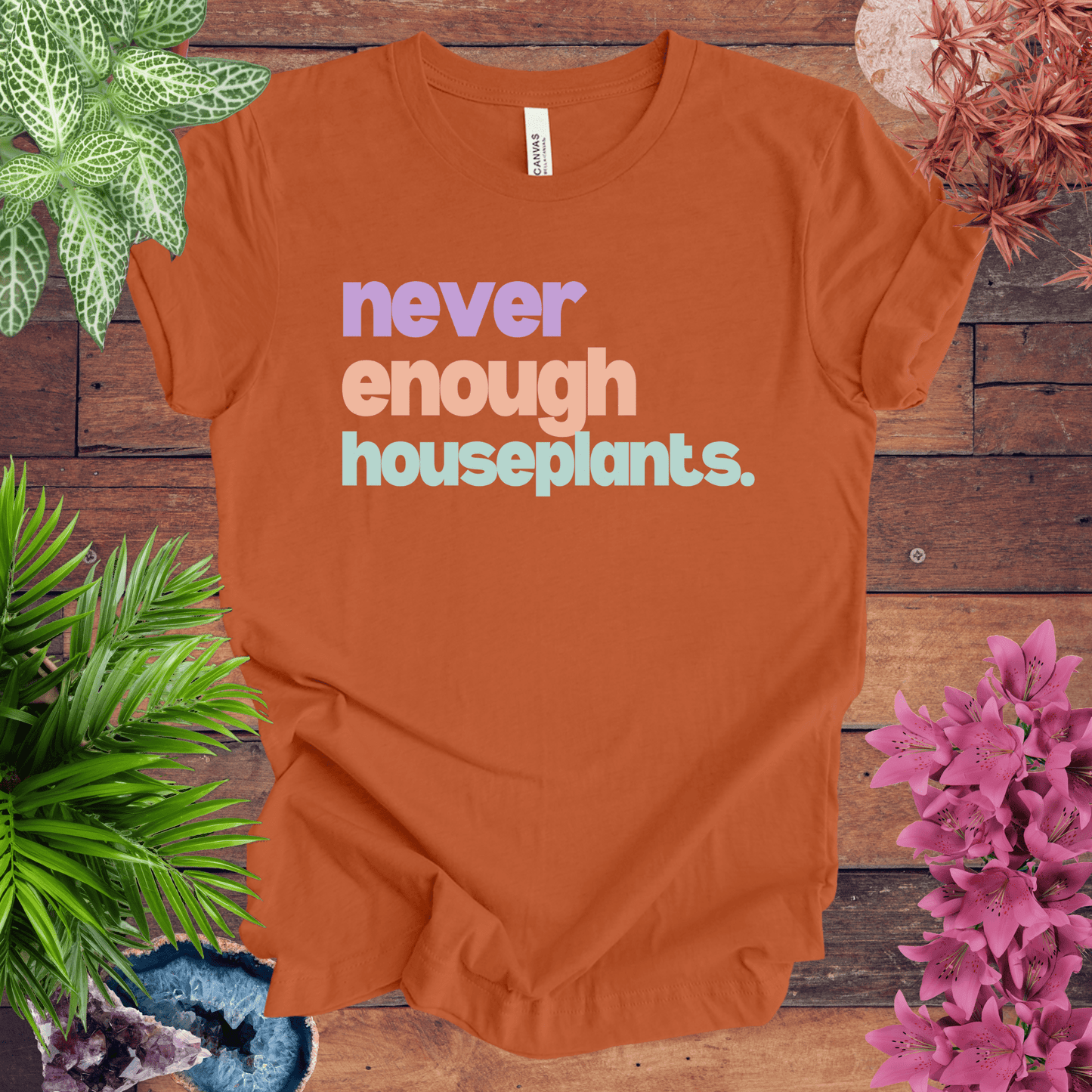 Printify T-Shirt Autumn / S Never Enough Houseplants T-Shirt