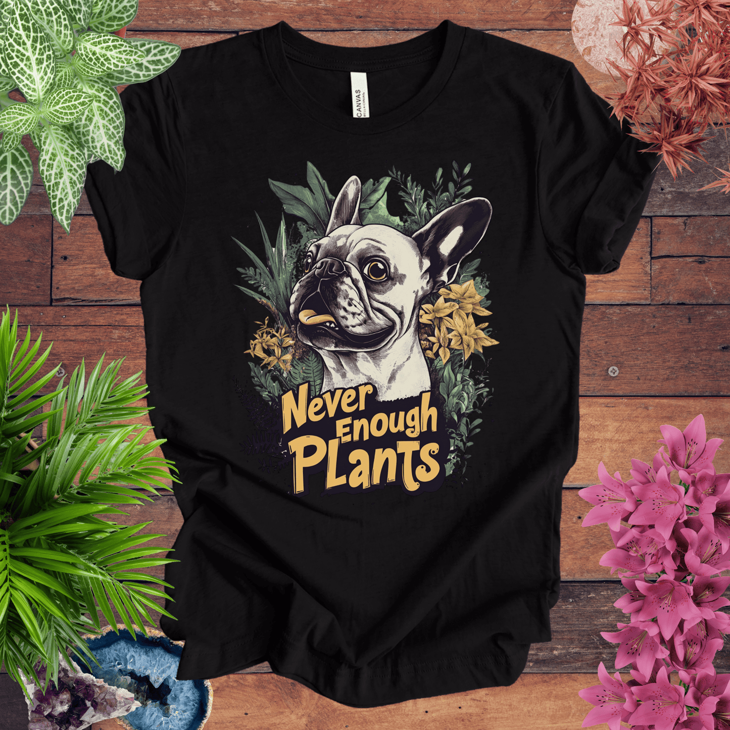 Printify T-Shirt Black Heather / S Never Enough Plants - French Bulldog Edition T-Shirt
