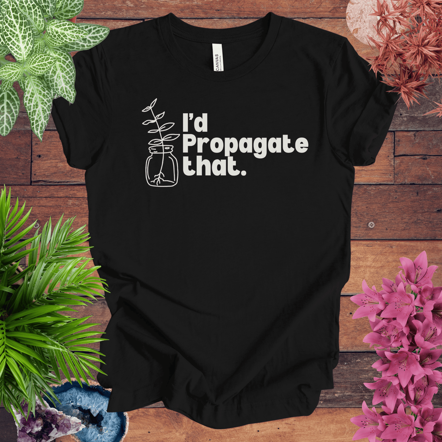Printify T-Shirt Black / S I'd Propagate That T-Shirt