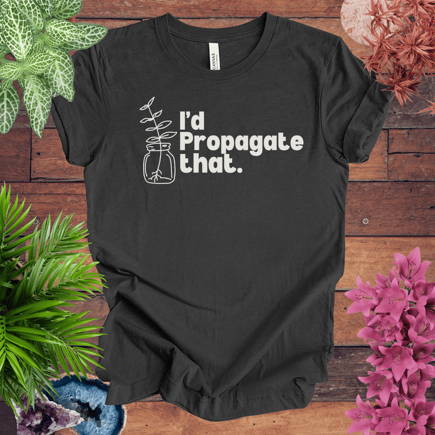 Printify T-Shirt Dark Grey Heather / S I'd Propagate That T-Shirt
