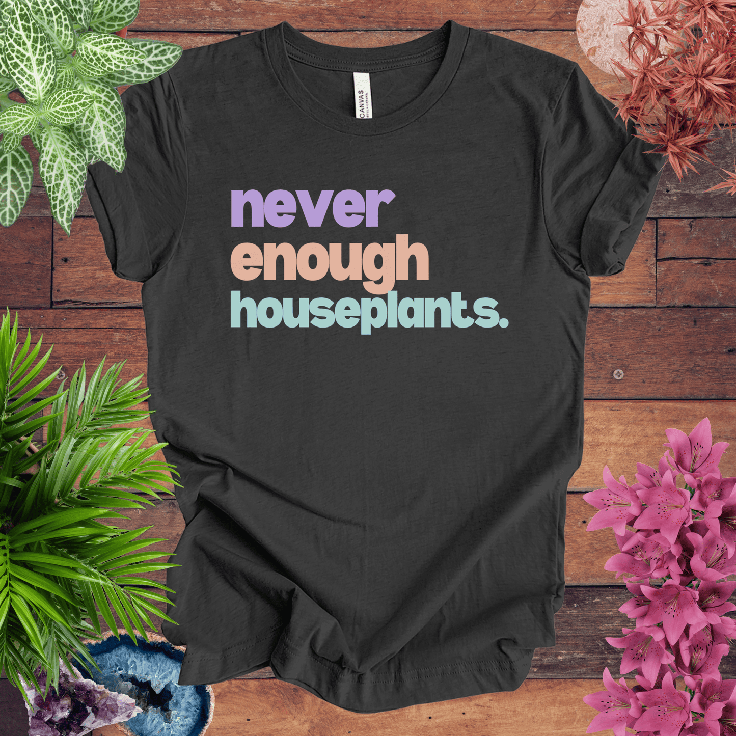 Printify T-Shirt Dark Grey Heather / S Never Enough Houseplants T-Shirt