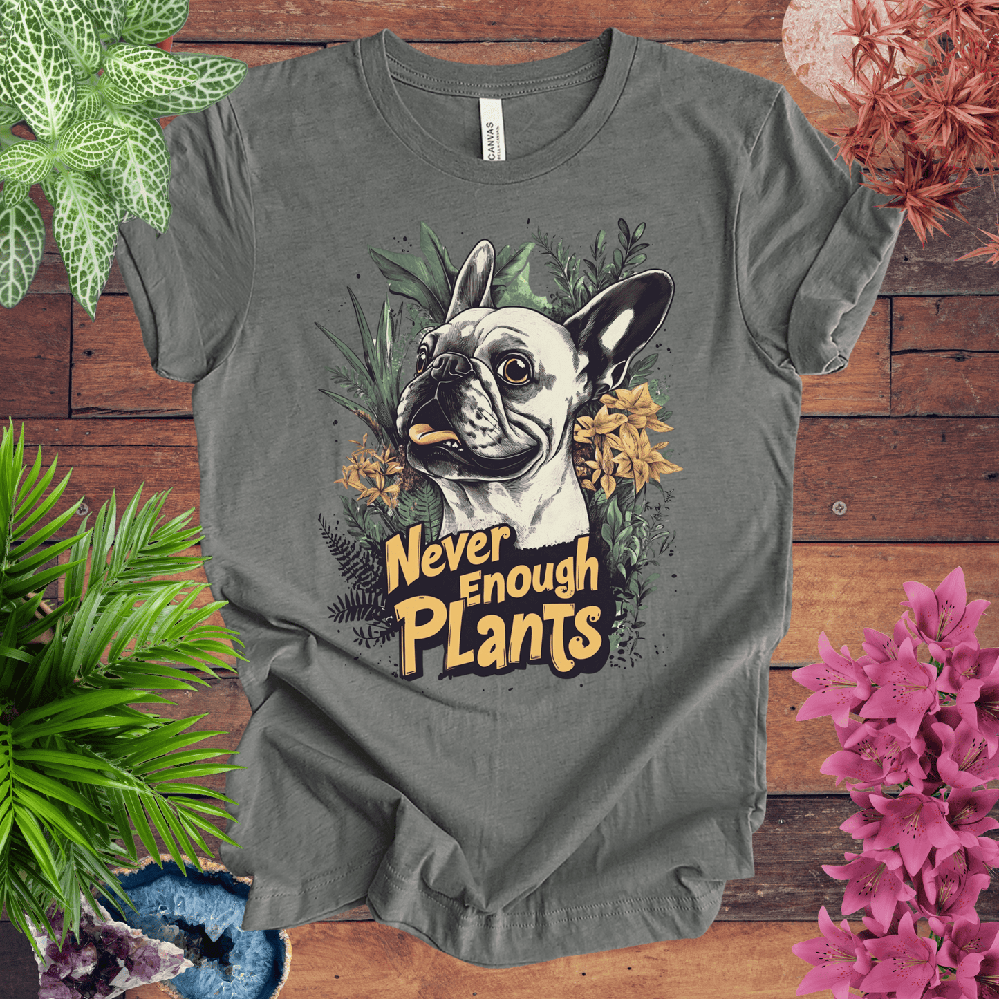 Printify T-Shirt Dark Grey Heather / S Never Enough Plants - French Bulldog Edition T-Shirt