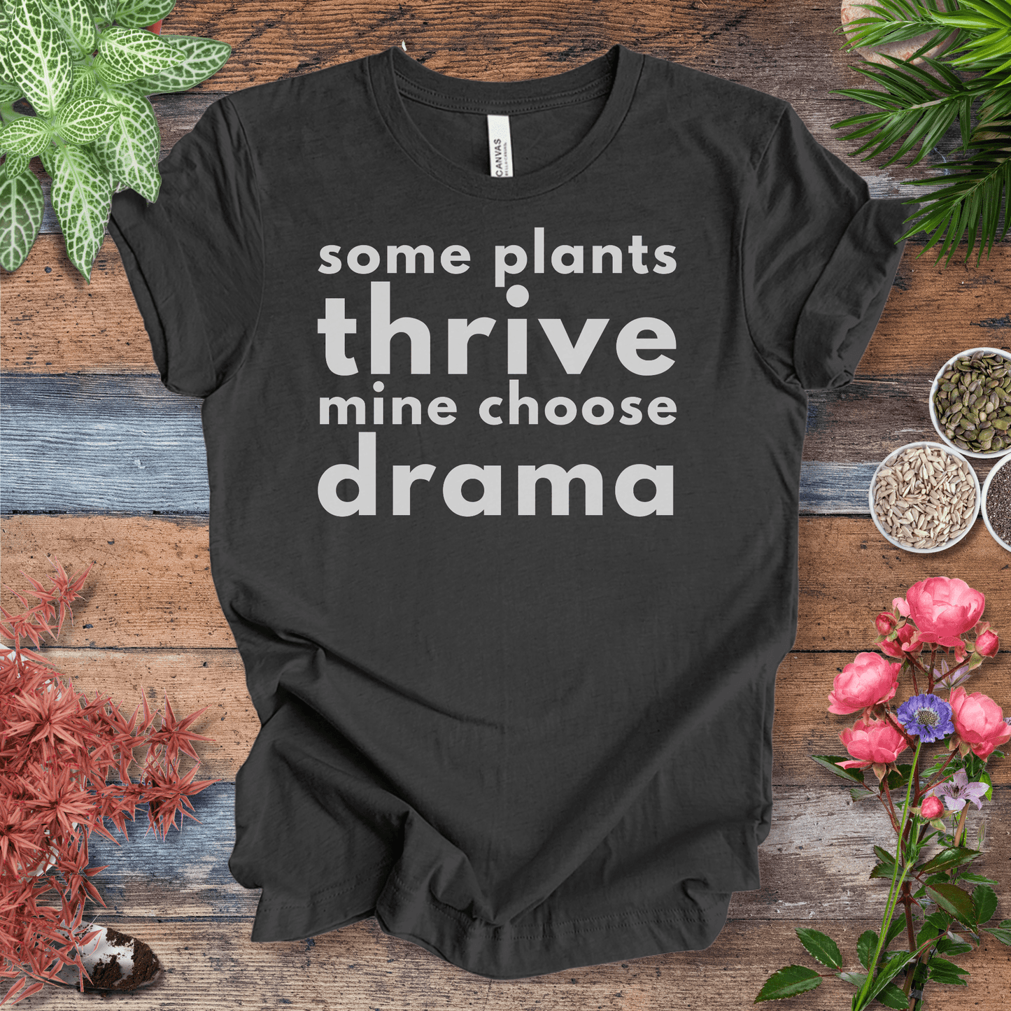 Printify T-Shirt Dark Grey Heather / S Some Plants Thrive, Mine Choose Drama | Sassy Houseplant Tee