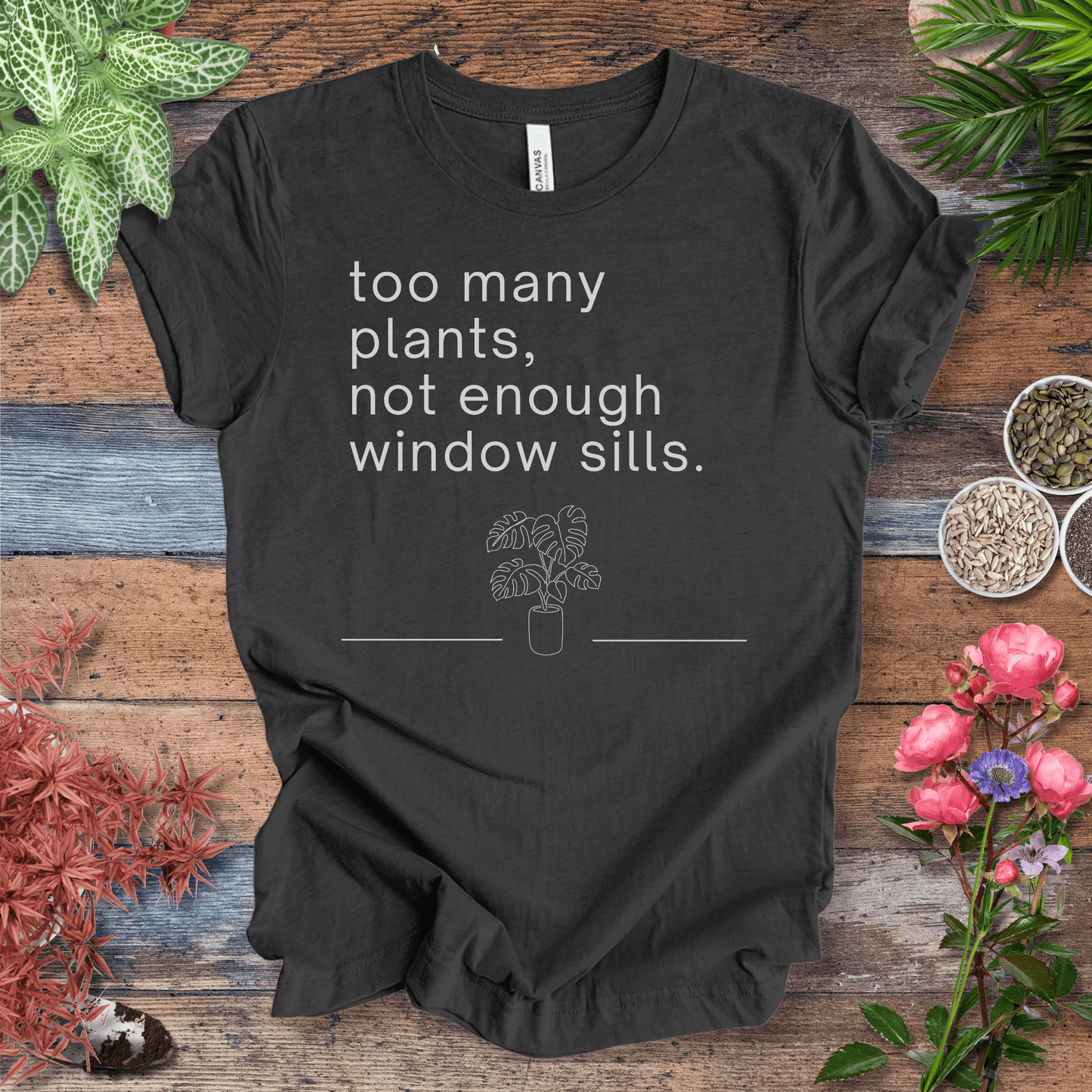 Printify T-Shirt Dark Grey Heather / S Too Many Plants, Not Enough Window Sills – Monstera Edition | Plant Lover Tee