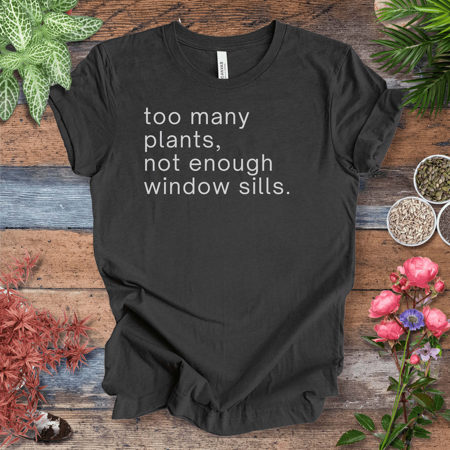 Printify T-Shirt Dark Grey Heather / S Too Many Plants, Not Enough Window Sills – Simple Text | Minimalist Plant Tee