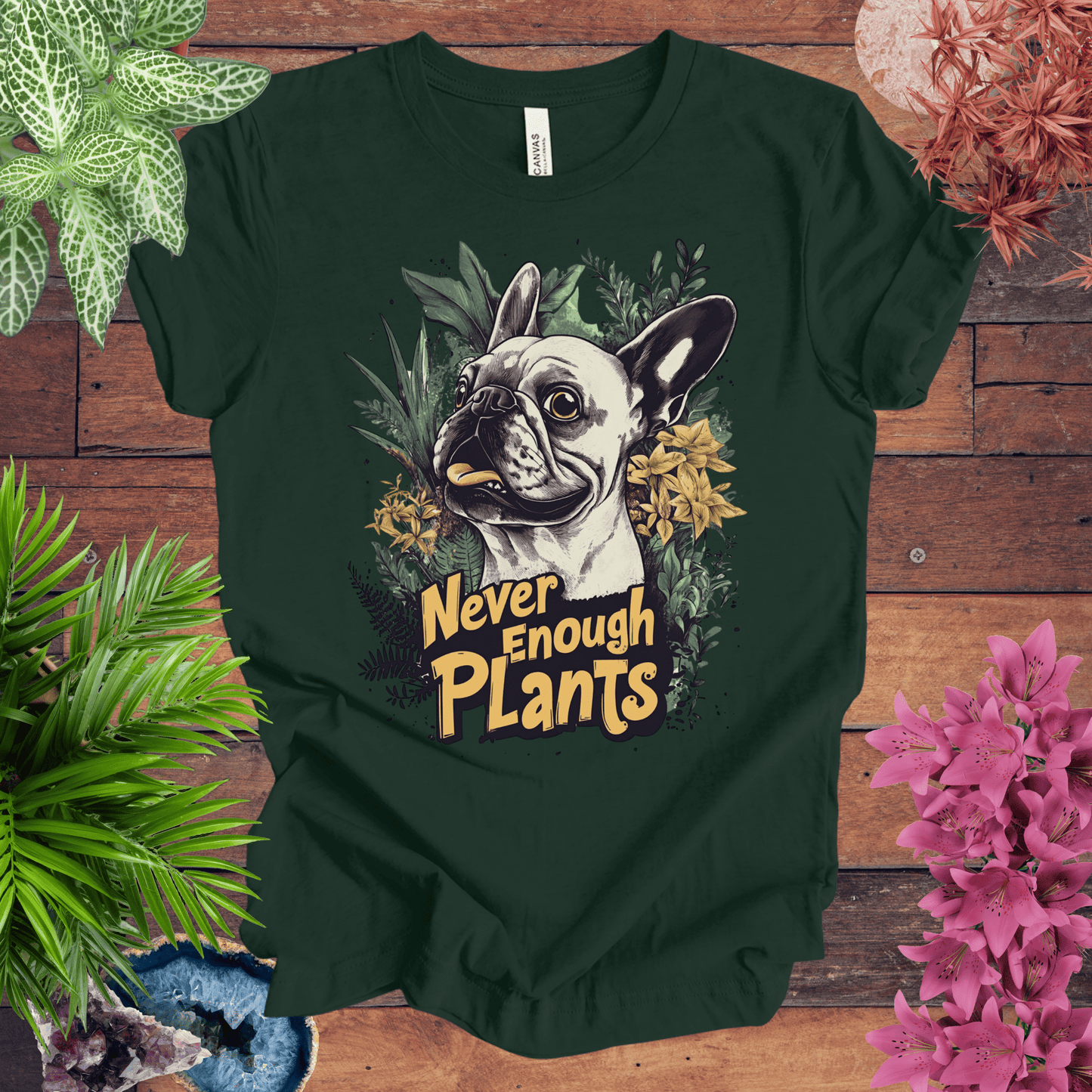 Printify T-Shirt Forest / S Never Enough Plants - French Bulldog Edition T-Shirt