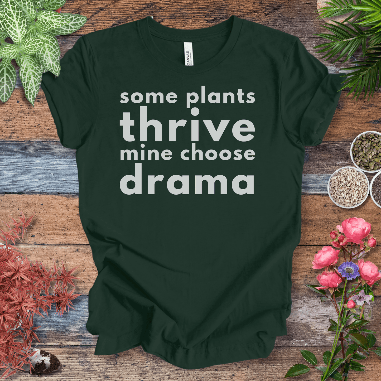 Printify T-Shirt Forest / S Some Plants Thrive, Mine Choose Drama | Sassy Houseplant Tee