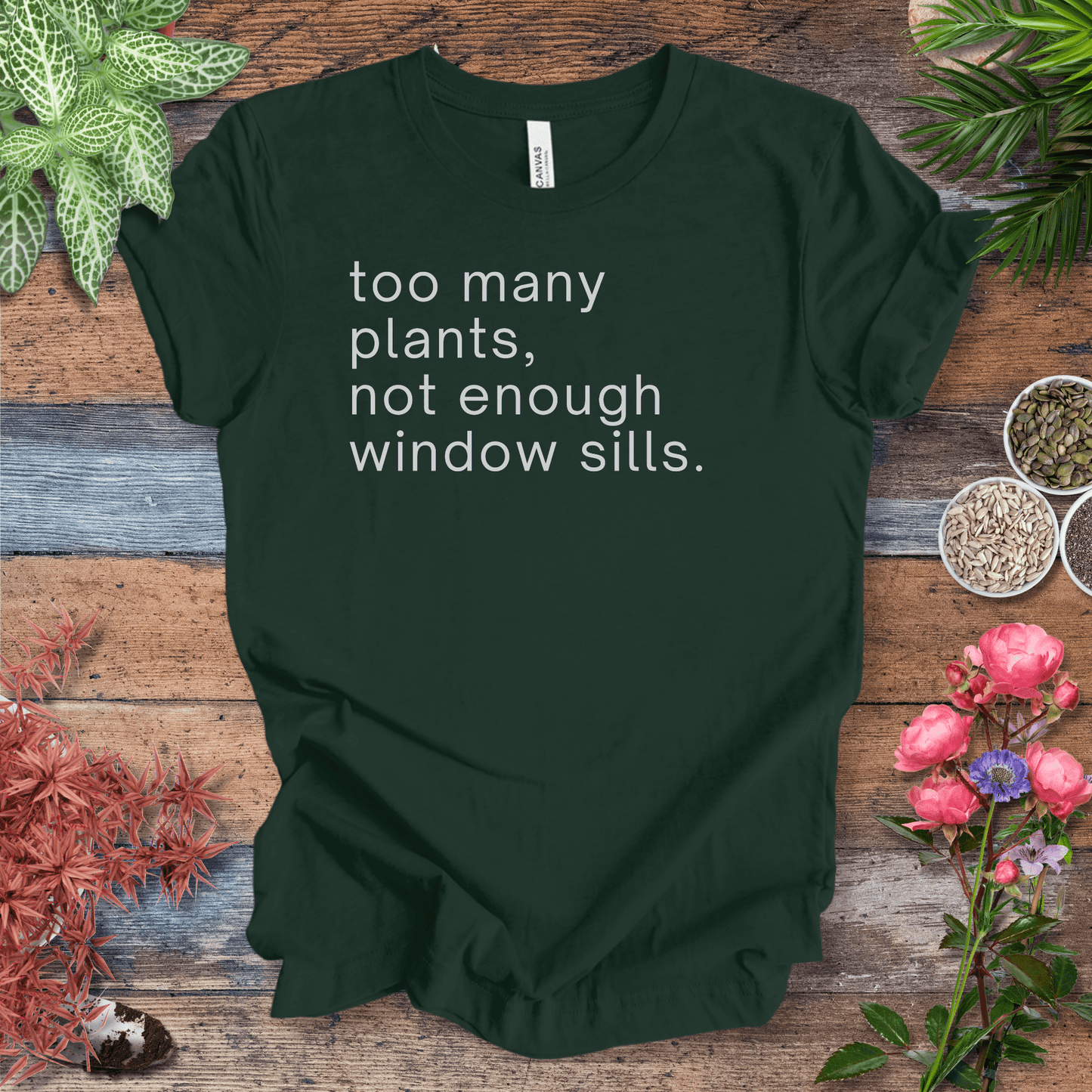 Printify T-Shirt Forest / S Too Many Plants, Not Enough Window Sills – Simple Text | Minimalist Plant Tee
