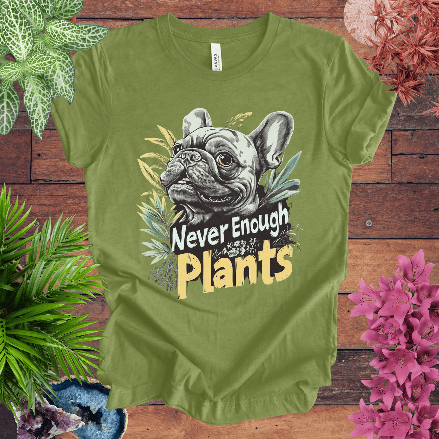 Printify T-Shirt Heather Green / S Never Enough Plants - French Bulldog Edition T-Shirt