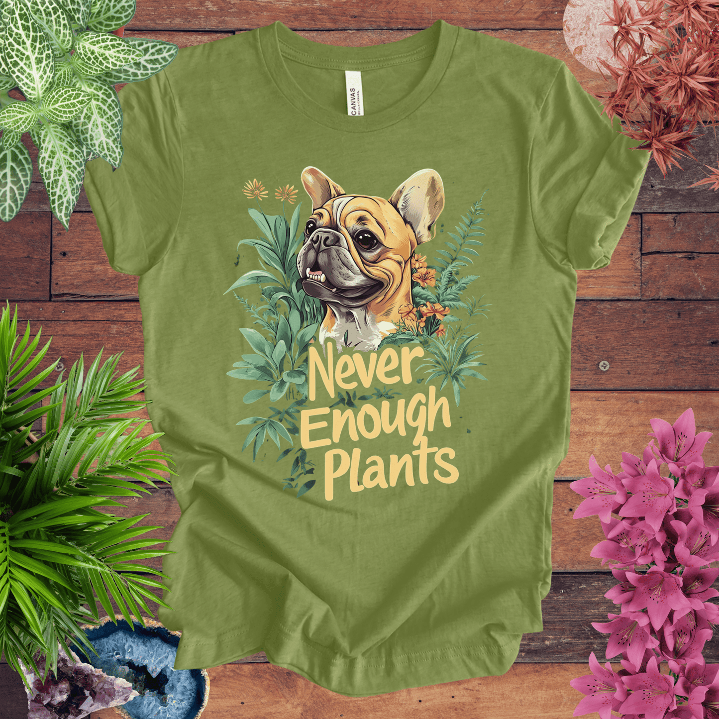 Printify T-Shirt Heather Green / S Never Enough Plants - French Bulldog Tan Edition T-Shirt