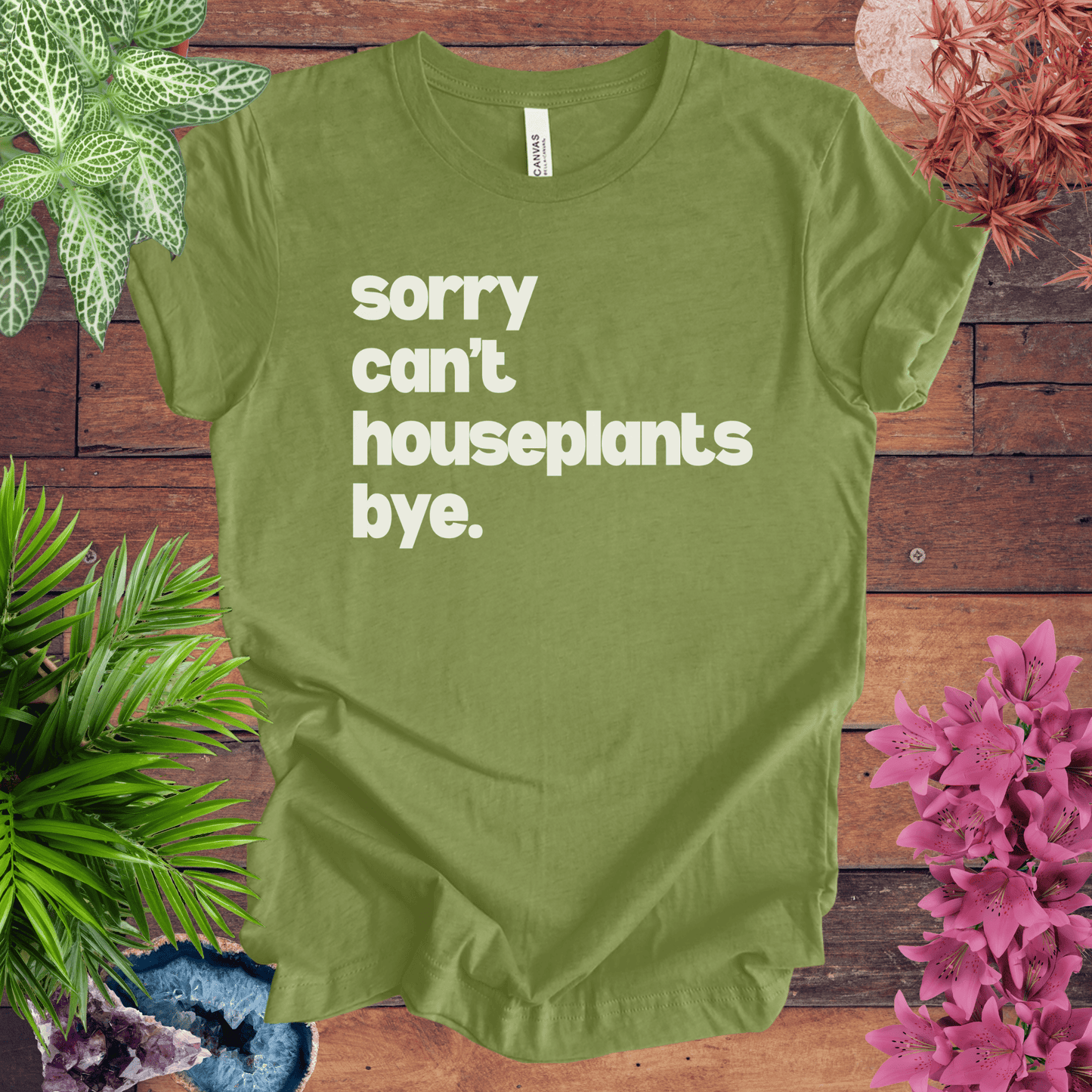 Printify T-Shirt Heather Green / S Sorry, Can't. Houseplants. Bye T-Shirt