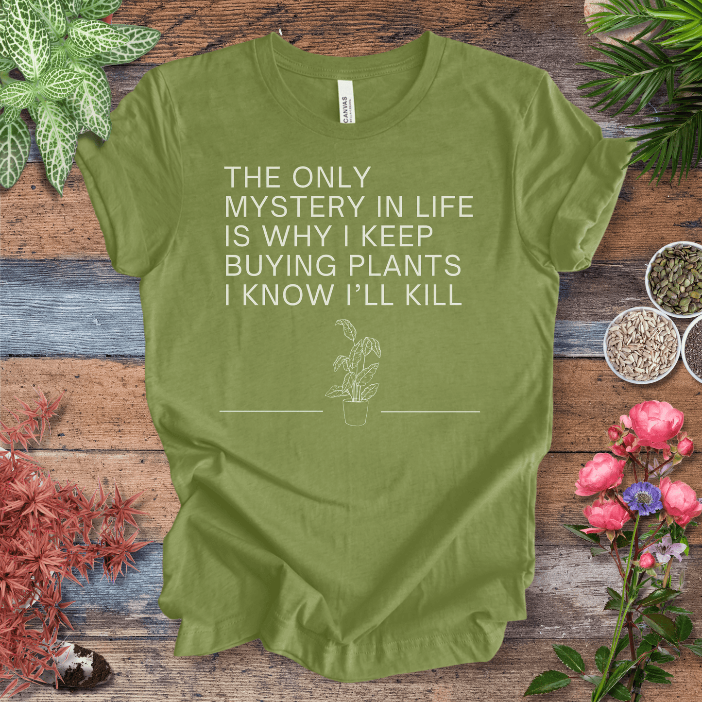 Printify T-Shirt Heather Green / S The Only Mystery in Life Is Why I Keep Buying Plants I Know I’ll Kill | Sassy Plant Tee