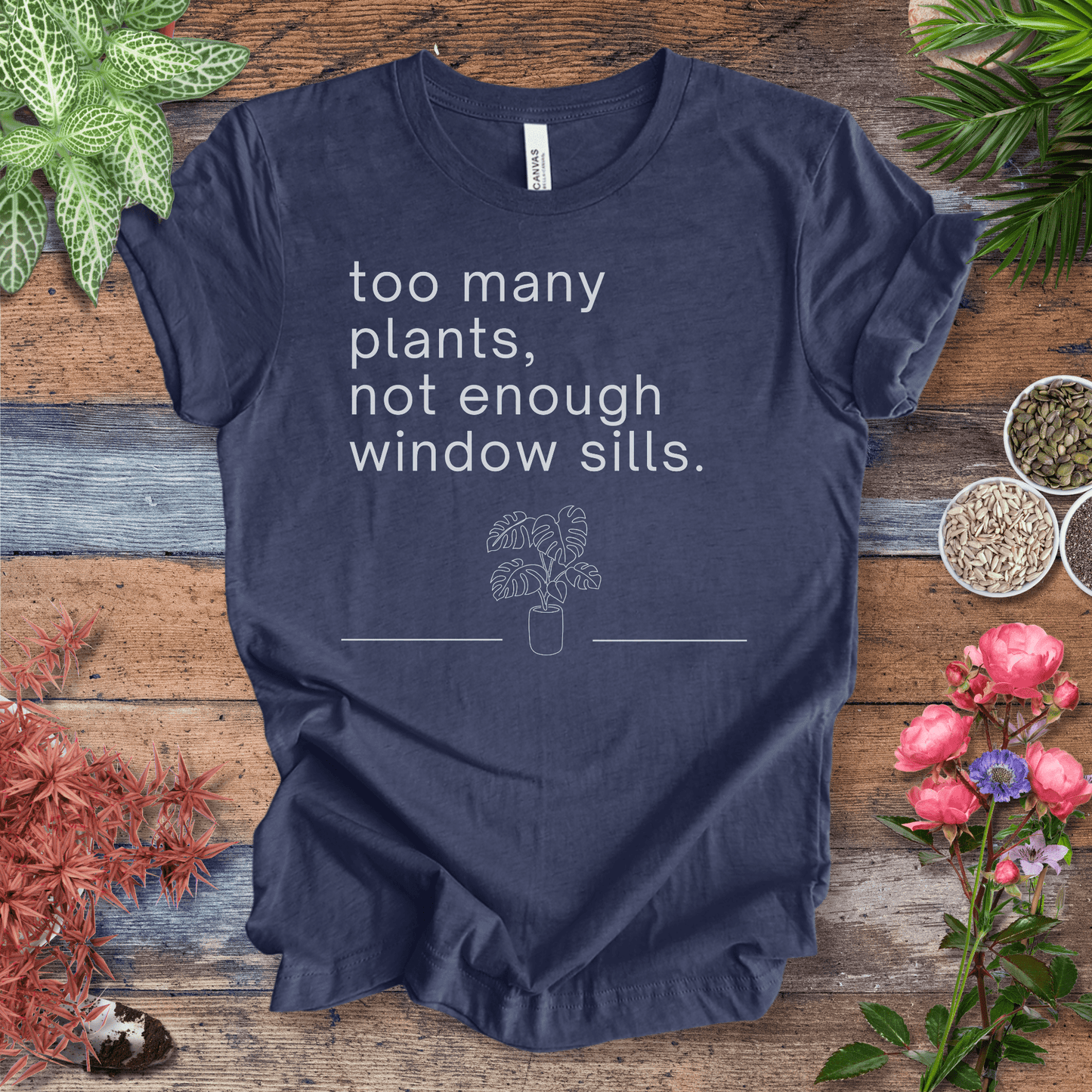 Printify T-Shirt Heather Navy / S Too Many Plants, Not Enough Window Sills – Monstera Edition | Plant Lover Tee
