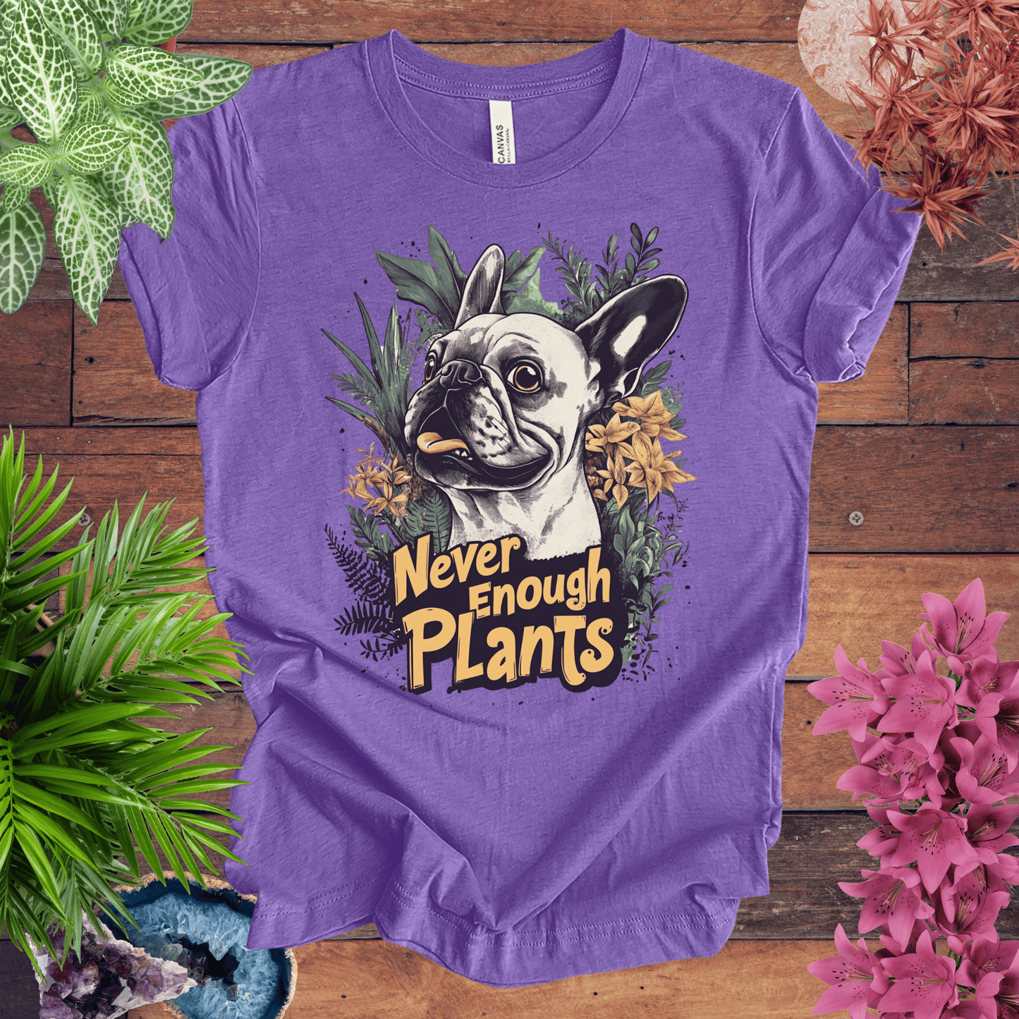 Printify T-Shirt Heather Team Purple / S Never Enough Plants - French Bulldog Edition T-Shirt