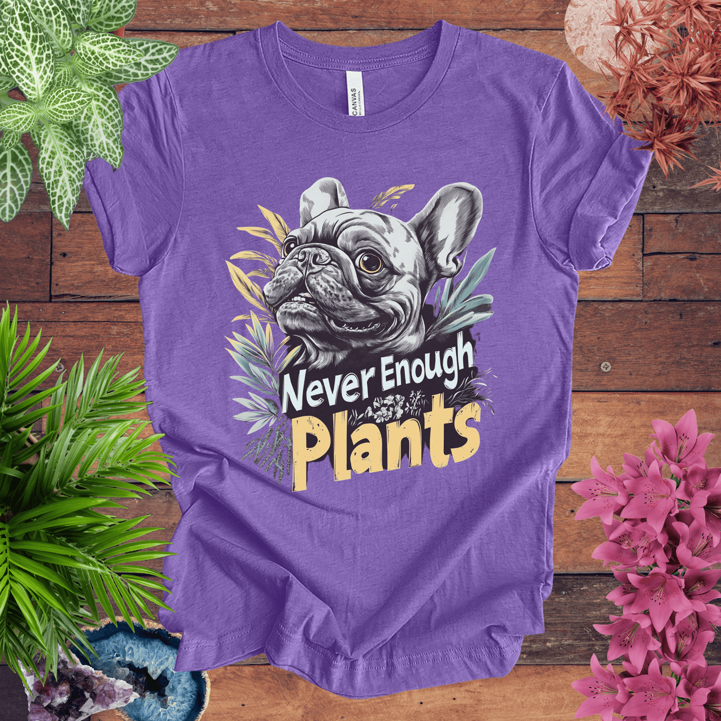 Printify T-Shirt Heather Team Purple / S Never Enough Plants - French Bulldog Edition T-Shirt