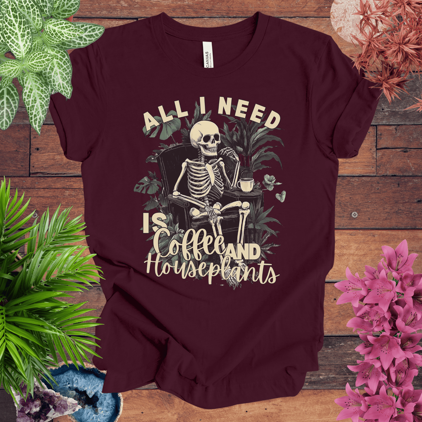 Printify T-Shirt Maroon / S All I Need Is Coffee and Houseplants T-Shirt