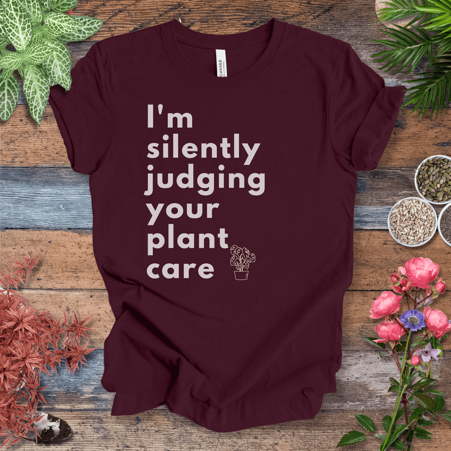 Printify T-Shirt Maroon / S I’m Silently Judging Your Plant Care | Houseplant Humor Tee