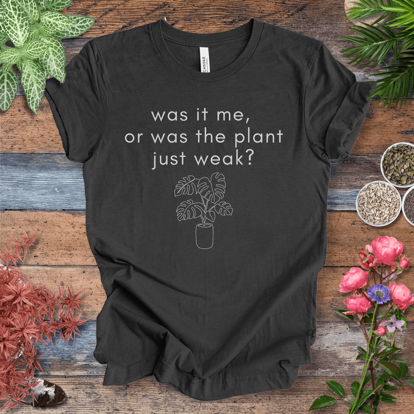Printify T-Shirt Was It Me, or Was the Plant Just Weak? – Monstera Edition | Funny Plant Tee