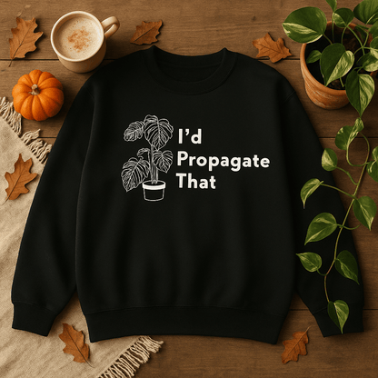 Printify Sweatshirt Monstera “I’d Propagate That” Crewneck – Plant Lover | Unisex