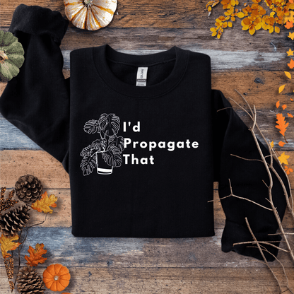 Printify Sweatshirt S / Black Monstera “I’d Propagate That” Crewneck – Plant Lover | Unisex