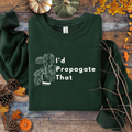 Monstera “I’d Propagate That” Crewneck – Plant Lover | Unisex