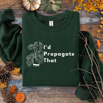 Printify Sweatshirt S / Forest Green Monstera “I’d Propagate That” Crewneck – Plant Lover | Unisex