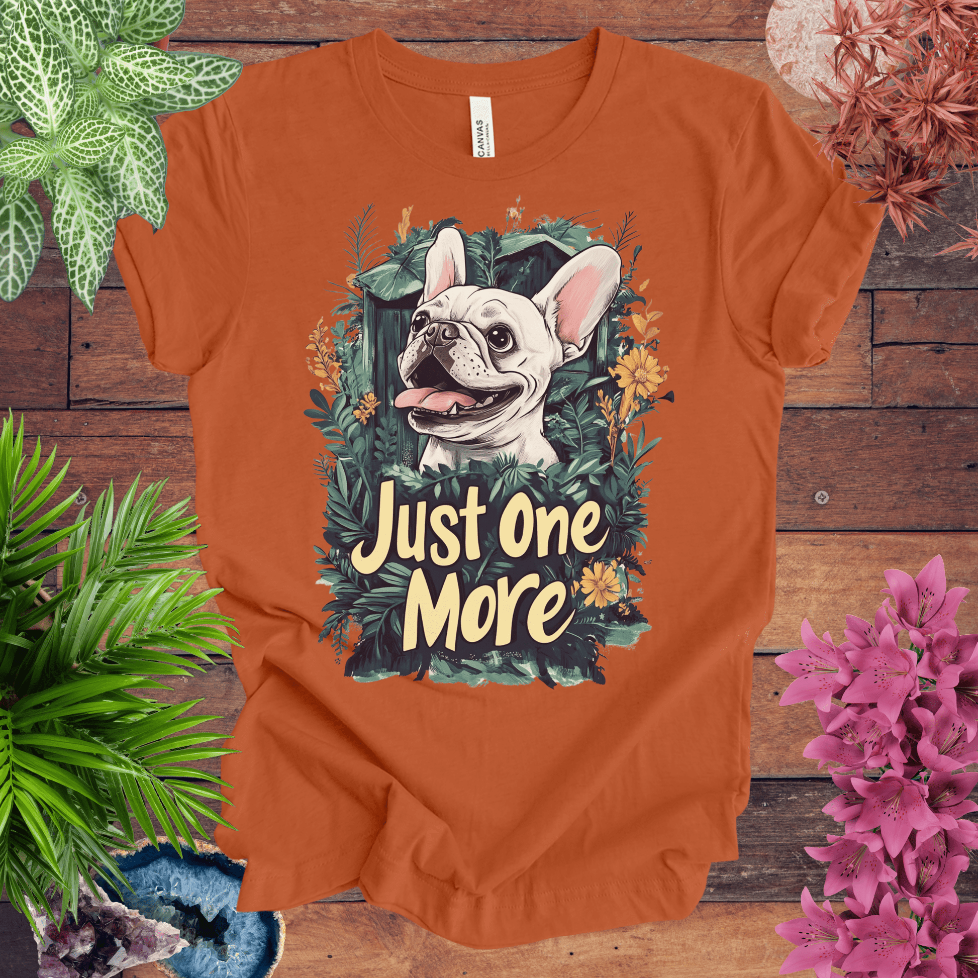 Printify T-Shirt Autumn / S Just One More Plant - French Bulldog Edition T-Shirt
