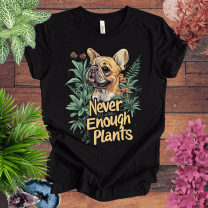 Printify T-Shirt Black Heather / S Never Enough Plants - French Bulldog Tan Edition T-Shirt