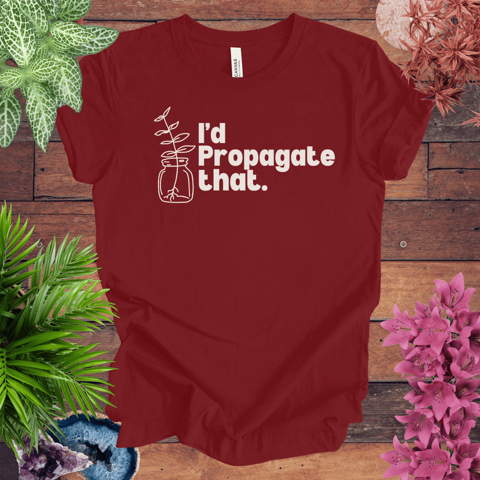 Printify T-Shirt Cardinal / S I'd Propagate That T-Shirt