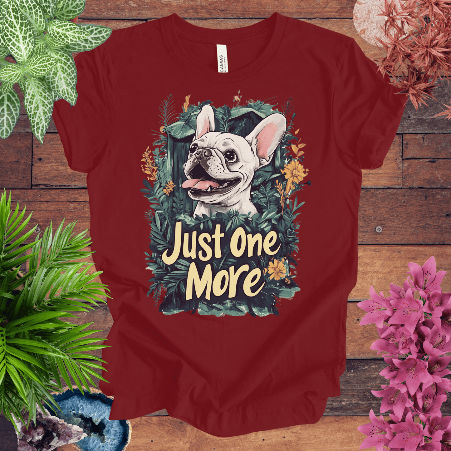 Printify T-Shirt Cardinal / S Just One More Plant - French Bulldog Edition T-Shirt