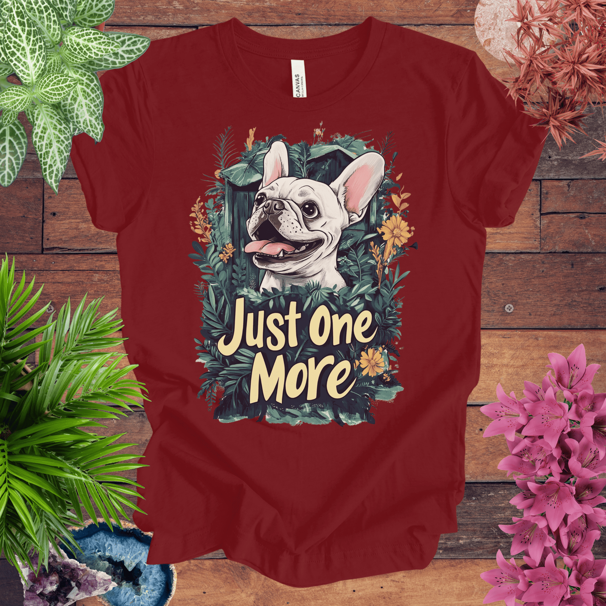 Printify T-Shirt Cardinal / S Just One More Plant - French Bulldog Edition T-Shirt