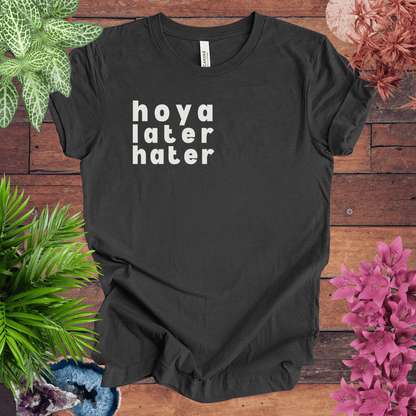 Printify T-Shirt Dark Grey Heather / S Hoya Hater Later T-Shirt