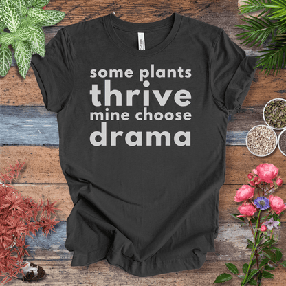 Printify T-Shirt Dark Grey Heather / S Some Plants Thrive, Mine Choose Drama | Sassy Houseplant Tee