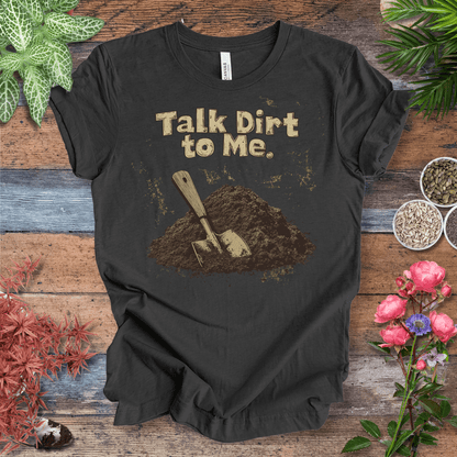 Printify T-Shirt Dark Grey Heather / S Talk Dirt to Me – Rustic Spade Edition T-Shirt