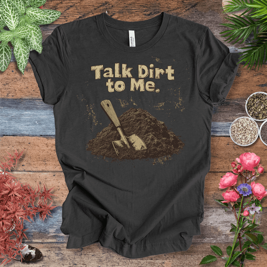 Printify T-Shirt Dark Grey Heather / S Talk Dirt to Me – Rustic Spade Edition T-Shirt