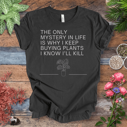 Printify T-Shirt Dark Grey Heather / S The Only Mystery Is Why I Keep Buying Plants I Know I’ll Kill – Monstera | Sassy Plant Tee