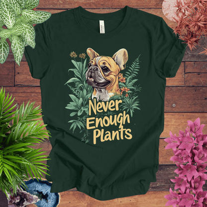 Printify T-Shirt Forest / S Never Enough Plants - French Bulldog Tan Edition T-Shirt
