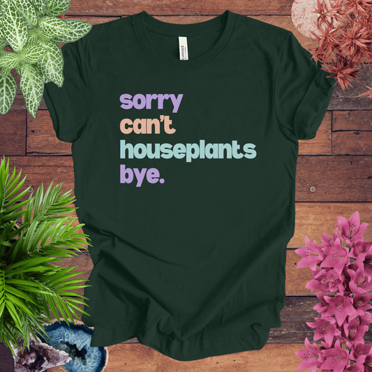 Printify T-Shirt Forest / S Sorry, Can't. Houseplants. Bye. T-Shirt