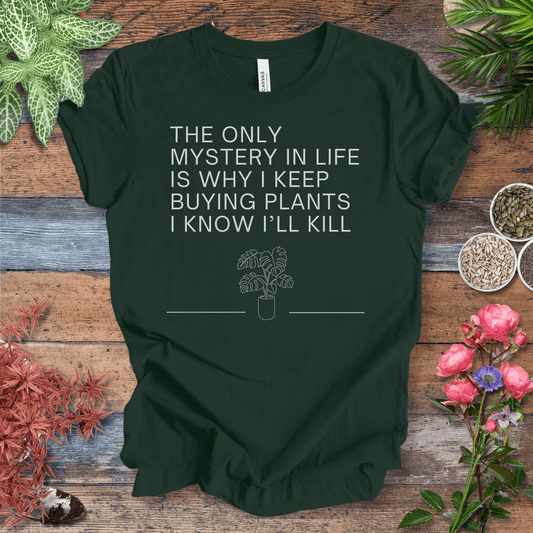 Printify T-Shirt Forest / S The Only Mystery Is Why I Keep Buying Plants I Know I’ll Kill – Monstera | Sassy Plant Tee