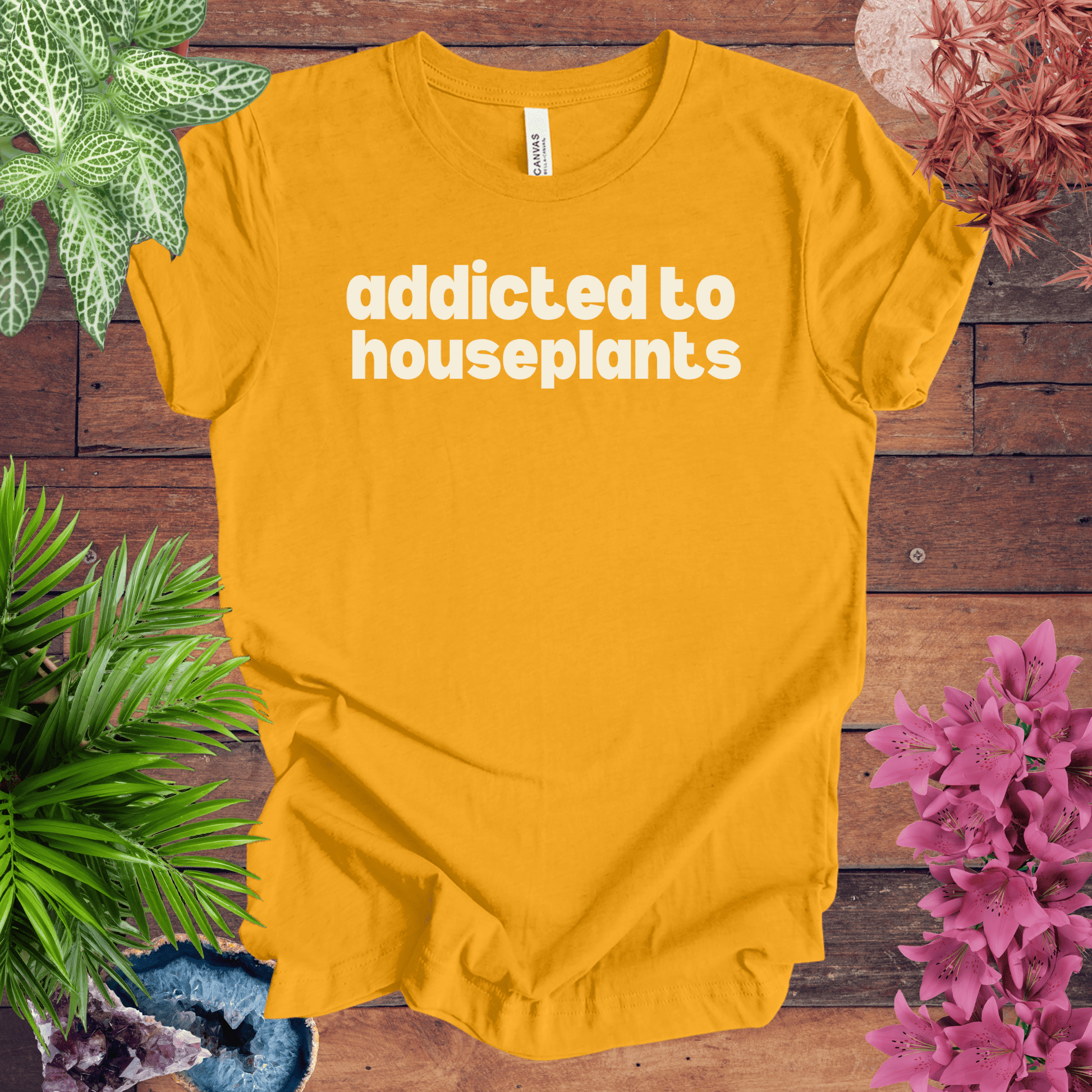 Printify T-Shirt Gold / S Addicted to Houseplants T-Shirt