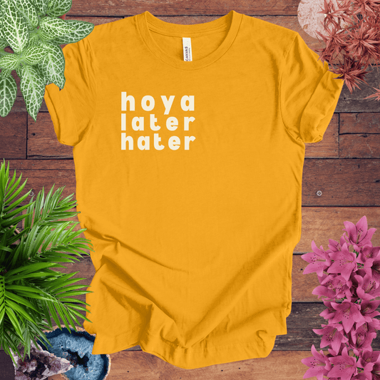 Printify T-Shirt Gold / S Hoya Hater Later T-Shirt