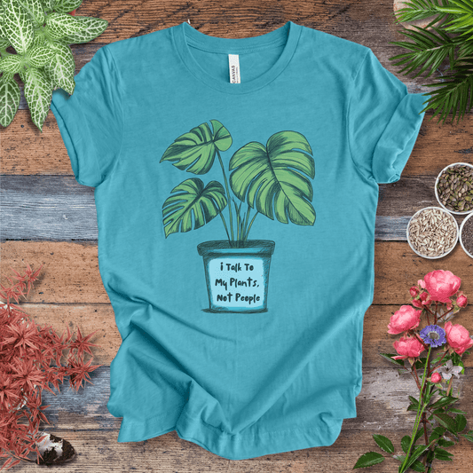 Printify T-Shirt Heather Aqua / S I Talk to My Plants Not People Funny Plant Lover T-Shirt