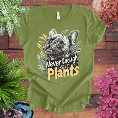 Printify T-Shirt Heather Green / S Never Enough Plants - French Bulldog Edition T-Shirt
