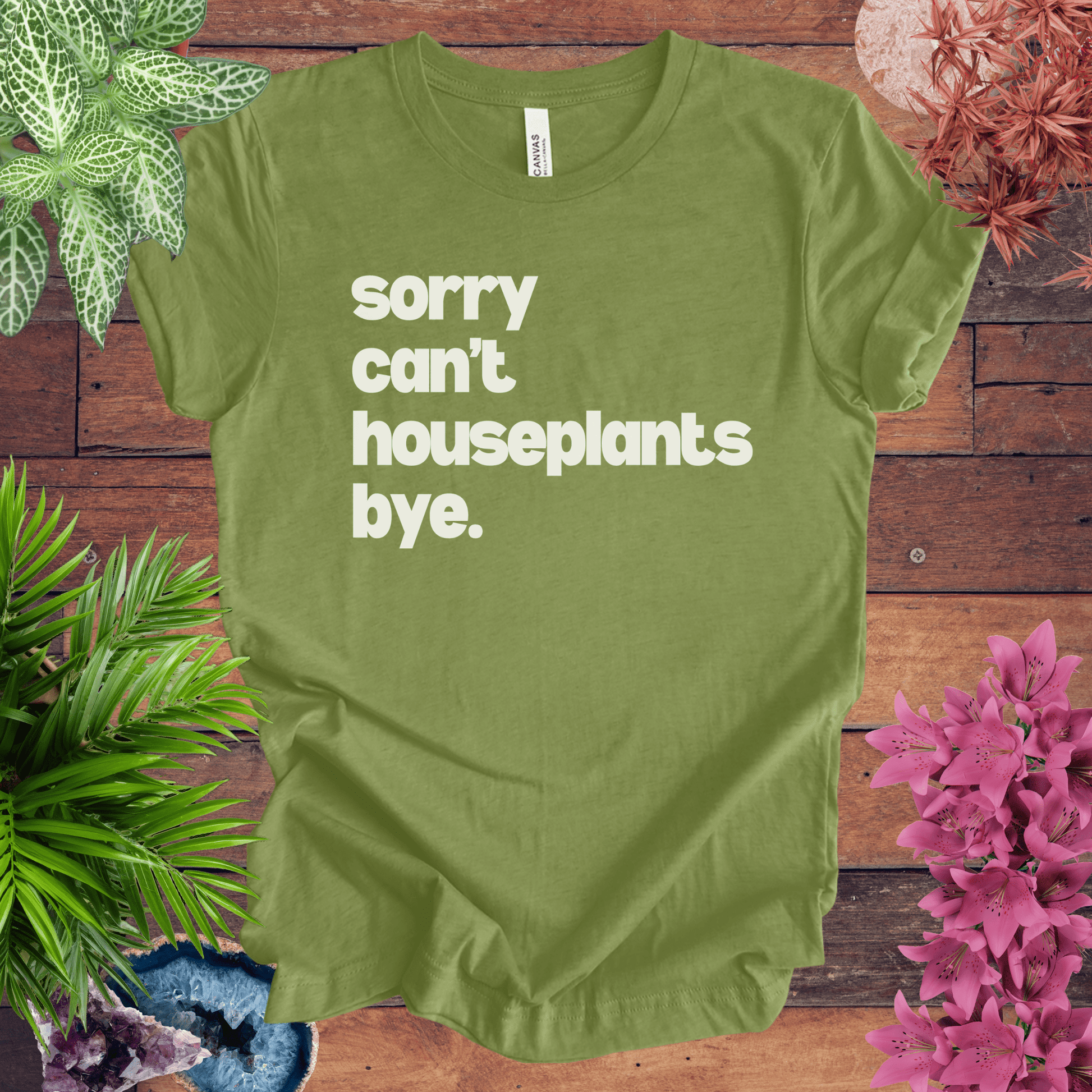 Printify T-Shirt Heather Green / S Sorry, Can't. Houseplants. Bye T-Shirt