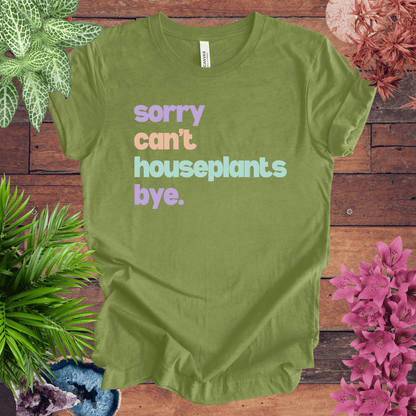 Printify T-Shirt Heather Green / S Sorry, Can't. Houseplants. Bye. T-Shirt