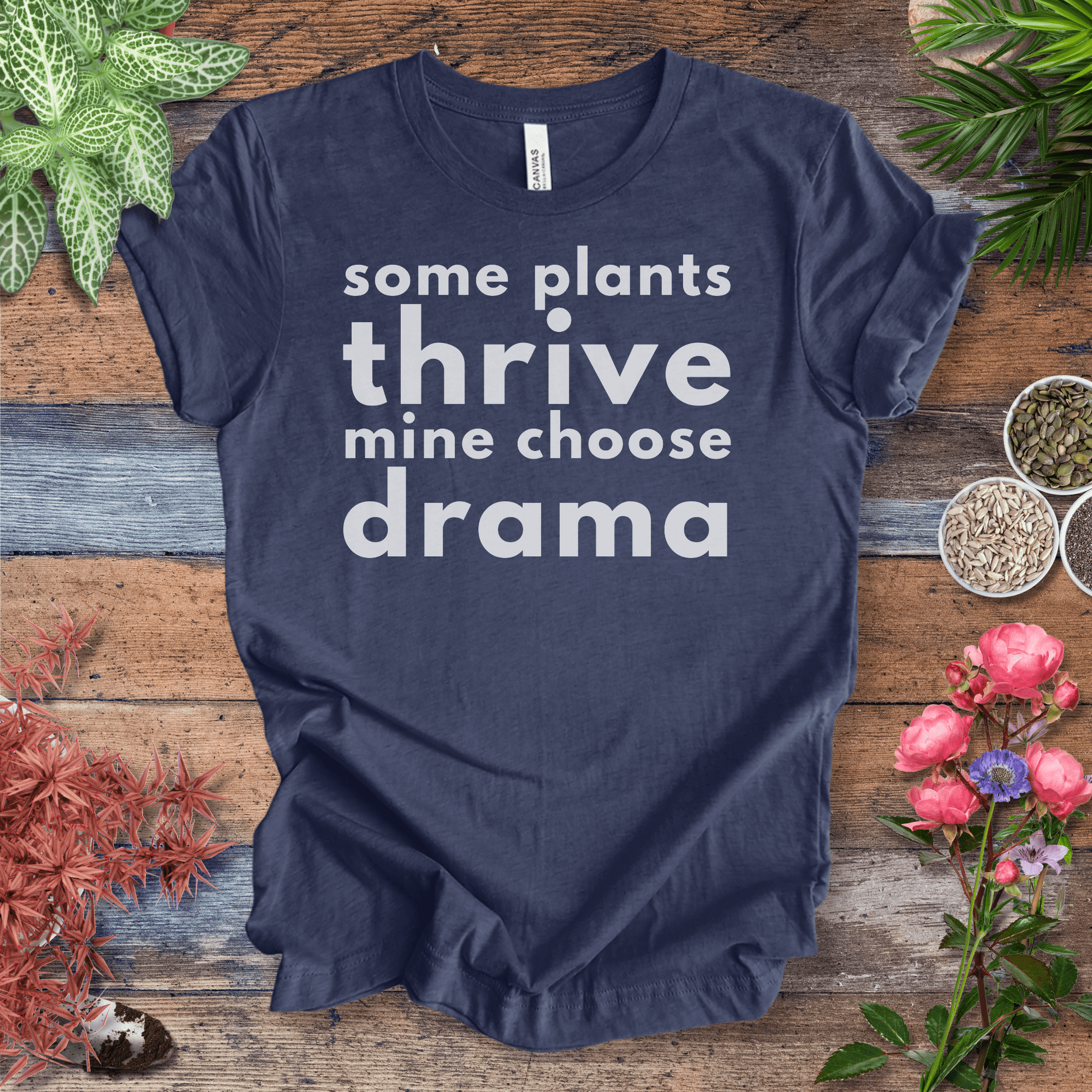 Printify T-Shirt Heather Navy / S Some Plants Thrive, Mine Choose Drama | Sassy Houseplant Tee