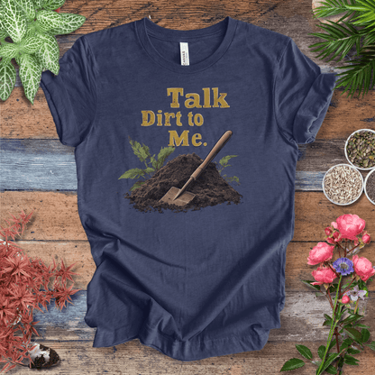 Printify T-Shirt Heather Navy / S Talk Dirt to Me – Shovel Edition T-Shirt