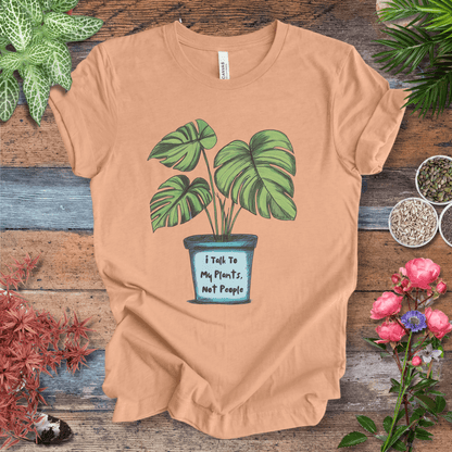 Printify T-Shirt Heather Peach / S I Talk to My Plants Not People Funny Plant Lover T-Shirt