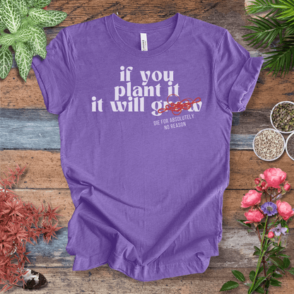 Printify T-Shirt Heather Team Purple / S If You Plant It, It Will Grow (Die for Absolutely No Reason) | Plant Humor Tee