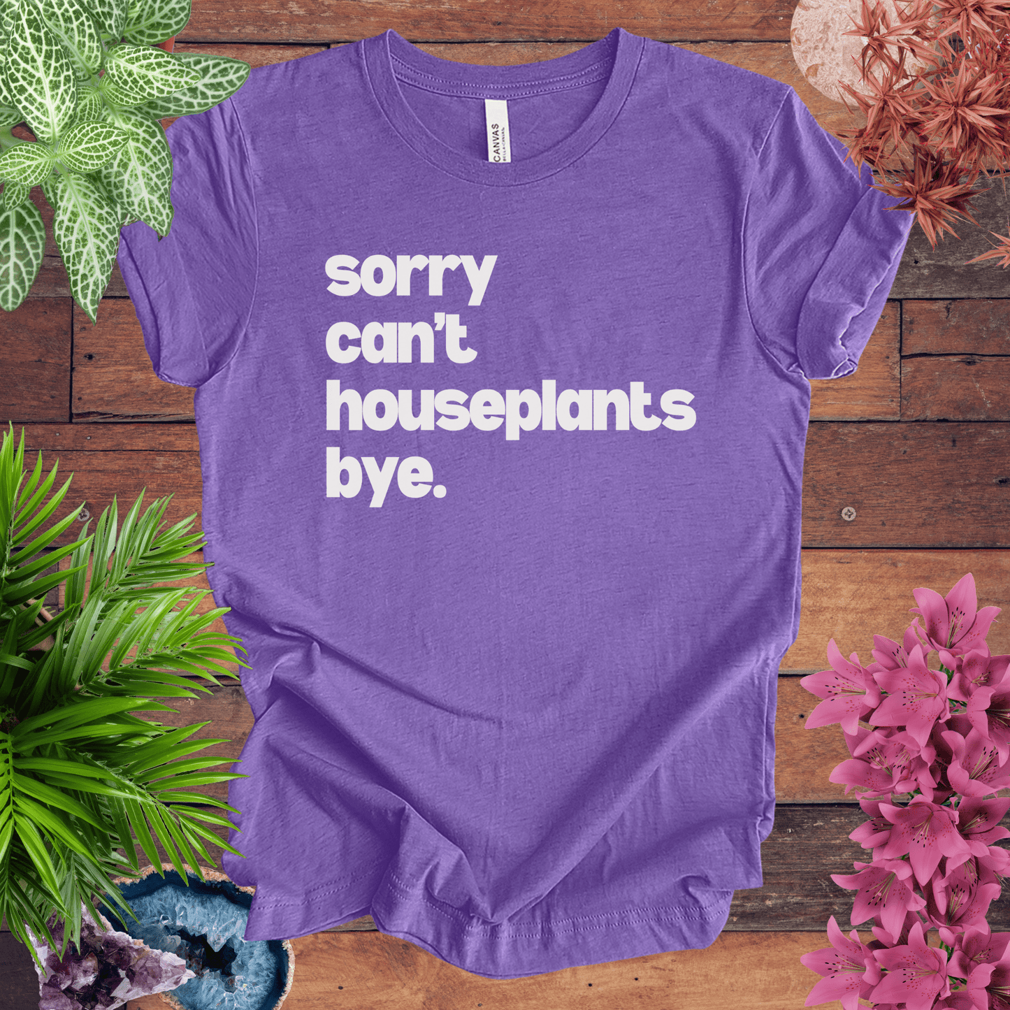Printify T-Shirt Heather Team Purple / S Sorry, Can't. Houseplants. Bye T-Shirt